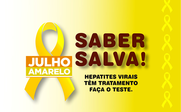 JULHO AMARELO É O MÊS DE LUTA CONTRA AS HEPATITES VIRAIS